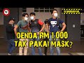 RM1,000 KALAU TAK PAKAI MASK?