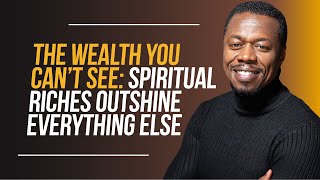 EP04 | Spiritual Riches Outshine Everything Else!