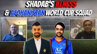 Shadab's Illness & Afghanistan World Cup Squad | Caught Behind