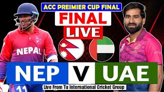 FINAL  :  NEPAL VS UAE ACC PREIMIER CUP LIVE MATCH LIVE MATCH || NEP VS UAE  LIVE MATCH