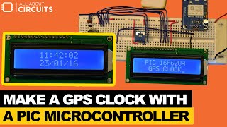 Make a GPS Clock With a PIC Microcontroller