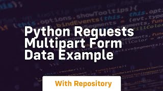 python requests multipart form data example