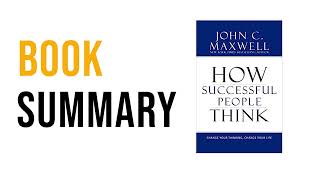 How Successful People Think by John C  Maxwell | Free Summary Audiobook