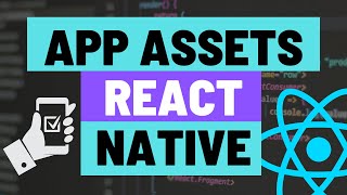 Create App Icons, Splash Screens and Favicons and Update these Assets for your Expo React Native App