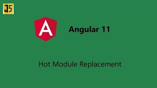 Angular 11 features - Hot module replacement | Angular 11