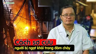 Cách sơ cứu người bị ngạt khói trong đám cháy