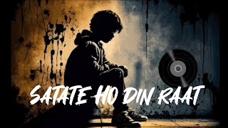 SATATE HO DIN RAAT JIS TARAH MUJHKO - FULL SONG [SLOWED + REVERD]