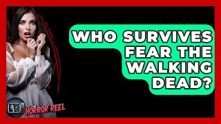 Who Survives Fear The Walking Dead? - The Horror Reel