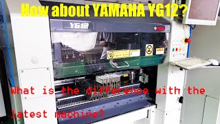 How about the Yamaha YG12 pick and place machine?What is the difference between Yamaha YG12 and YS12