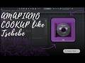 AMAPIANO COOKUP | Like TSEBEBE MOROKE | FOR THE MATURED 20 MIX | AMAPIANO TUTORIAL