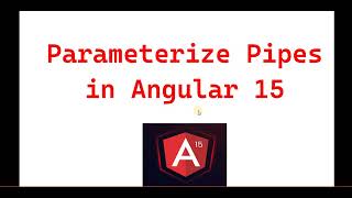 Part 23:- Parameterize Pipes in Angular 15 | Angular 15 tutorials for beginners