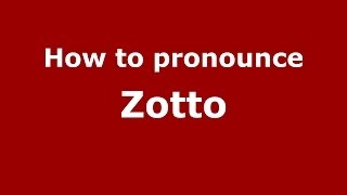 How to pronounce Zotto (Italian/Italy) - PronounceNames.com