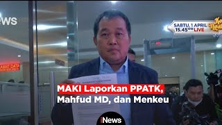 MAKI Laporkan PPATK, Mahfud MD, dan Menkeu ke Bareskrim