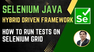 Session 53: Selenium with Java | Hybrid Framework | Run Tests on Selenium Grid