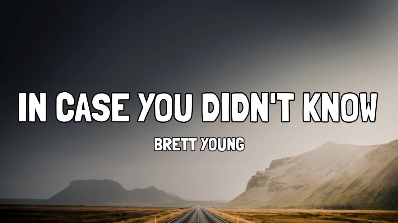 Brett Young - In Case You Didn't Know (Lyrics) - YouTube