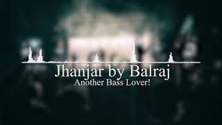 BASS BOOSTED || Jhanjar || Balraj || LATEST BASS BOOSTED SONGS 2021