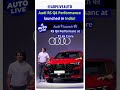 audi r8 q8 performance launched in india auto live