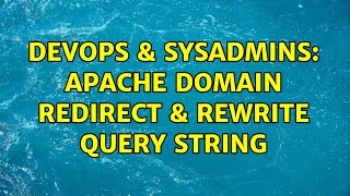DevOps & SysAdmins: Apache Domain Redirect & Rewrite Query String