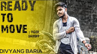 READY TO MOVE SONG | TIGER SHROFF | THE PROWL ANTHEM | DIVYANG BARIA | R.K.STUDIO