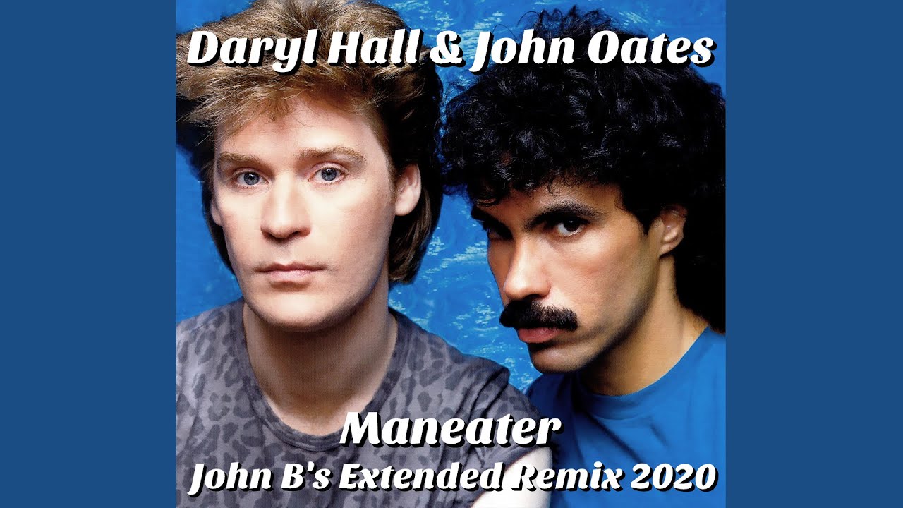 Daryl Hall & John Oates Maneater John B's Extended Remix 2020 (400 Sub ...