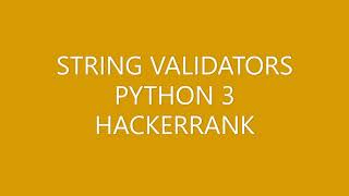 STRING VALIDATORS | HACKERRANK | PYTHON 3