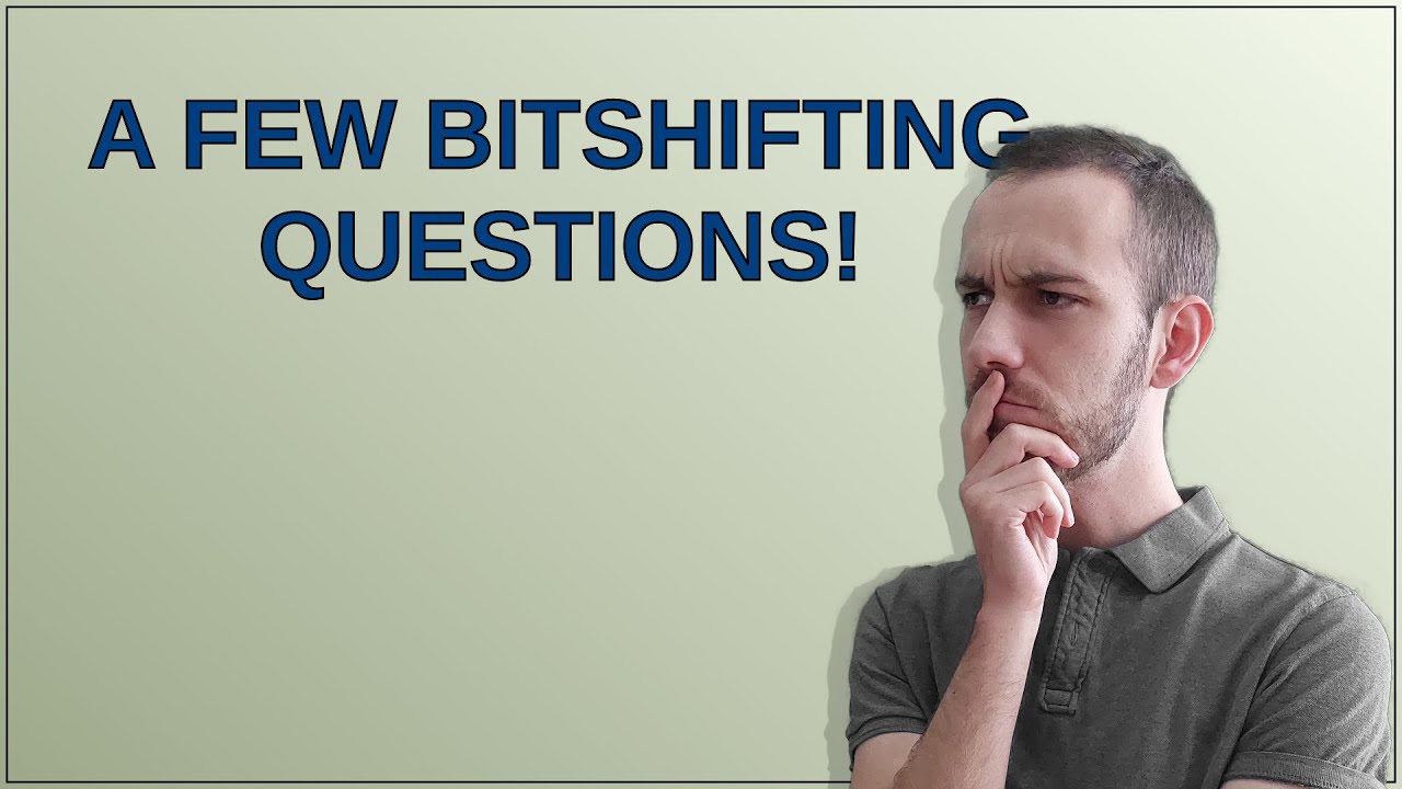 A Few Bitshifting Questions Youtube