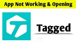 Tagged App Not Working \u0026 Opening Crashing Problem Solved