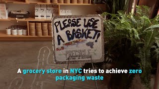 Grocery store in NYC tries to achieve zero packaging waste