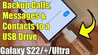 Galaxy S22/S22+/Ultra: How to Backup Calls, Contacts, and Messages to a USB Drive