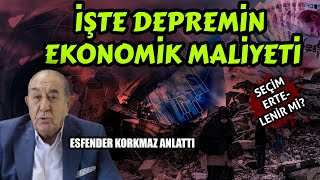 #CANLI İşte Depremin Ekonomik Maliyeti | #Seçim Ertelenir Mi ? | Esfender Korkmaz anlattı