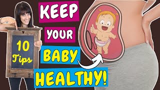 How to keep your baby healthy during your pregnancy – 10 tips to keep your unborn baby healthy