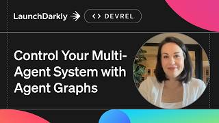 Control Your Multi-Agent System with LaunchDarkly Agent Graphs