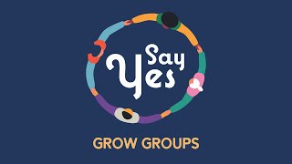 Say Yes - Grow Groups