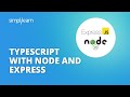TypeScript With Node And Express | Node And Express Explained | TypeScript Tutorial | Simplilearn