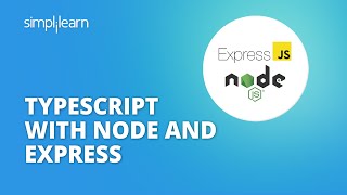 TypeScript With Node And Express | Node And Express Explained | TypeScript Tutorial | Simplilearn