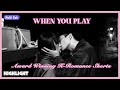 ENG SUB MULTI [Highlight] | Award Winning K-Romance | When You Play