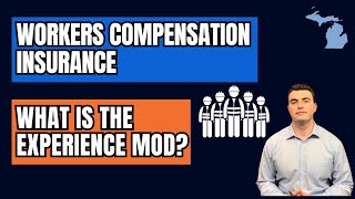 What Is The Experience Mod? Michigan Workers Compensation Insurance 101