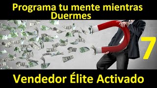 Programa tu mente mientras duermes, Conviértete en un super ventas VII. (PNL e Hipnosis)