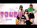 LITTLE MIX - TOUCH || Your Girl Group 4 Members ver. || [ Color Coded Lyrics / Eng ]