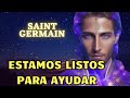 ESTAMOS LISTOS PARA AYUDAR | Mensaje de SAINT GERMAIN 🌍 La Gloria del Yo Soy #mensajeespiritual