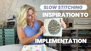 Slow Stitching: Inspiration to Implementation | Bring a Spark to Life | Slow stitching for beginners