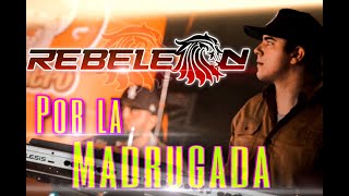 REBELEON- Por la Madrugada (En Vivo)