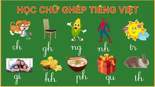 Bé học chữ ghép tiếng Việt lớp 1 |  Học chữ ghép tiếng Việt | Bảng chữ ghép, chữ cái tiếng Việt