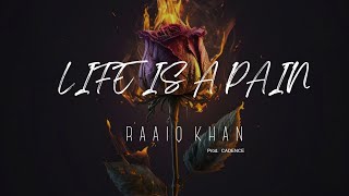 Raaiq Khan - Life is a Pain - Prod. by @CADENCE0 (Official Lyrical Audio)