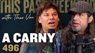 A Carny | This Past Weekend w/ Theo Von #496