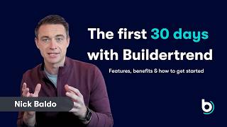 The first 30 Days with Buildertrend: Features, benefits & how to get started