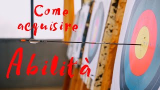 COME ACQUISIRE UN'ABILITÁ - Video Motivazionale