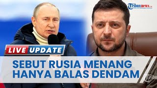 Zelensky Tak Terima Rusia Klaim Kemenangan di Sejumlah Daerah Ukraina: Hanya Ingin Balas Dendam