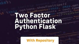 two factor authentication python flask