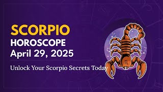 Daily SCORPIO Horoscope (April 29, 2025) ♏️ 🌟 Unlock Your Scorpio Secrets Today